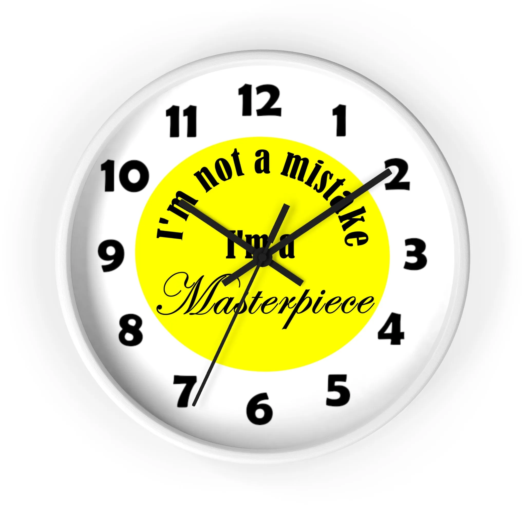 I'm Not A Mistake I'm A Masterpiece Wall Clock